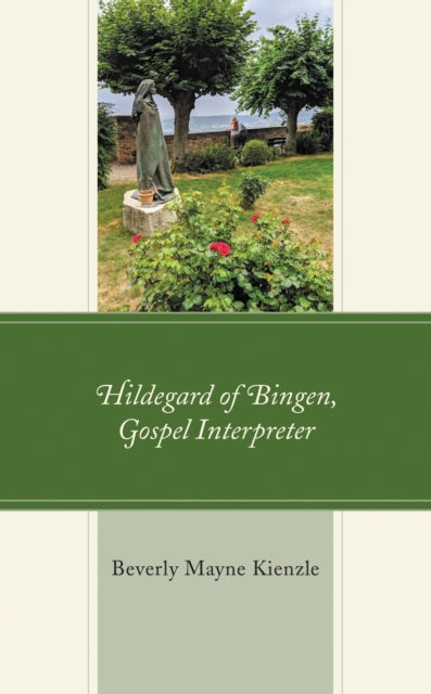 Book cover of: Hildegard of Bingen, Gospel Interpreter. By: Beverly Mayne Kienzle