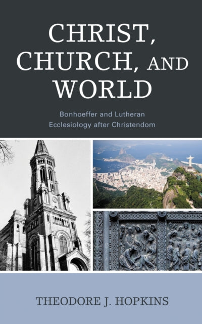 Book cover of: Christ, Church, and World. By: Theodore J. Hopkins