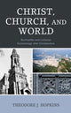 Book cover of: Christ, Church, and World. By: Theodore J. Hopkins
