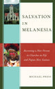 Book cover of: Salvation in Melanesia. By: Michael PRESS