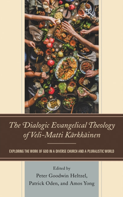 Book cover of: Dialogic Evangelical Theology of Veli-Matti Karkkainen. By: Peter Heltzel