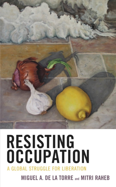 Book cover of: Resisting Occupation. By: Miguel A. De La Torre