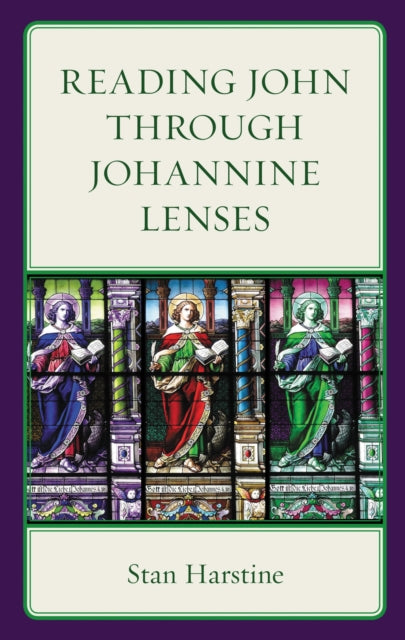 Book cover of: Reading John through Johannine Lenses. By: Stan Harstine