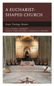 Book cover of: Eucharist-shaped Church. By: Daniel J. Handschy