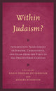Book cover of: Within Judaism? Interpretive Trajectories in Judaism, Christianity, and Islam from the First to the Twenty-First Century. By: Karin Hedner Zetterholm