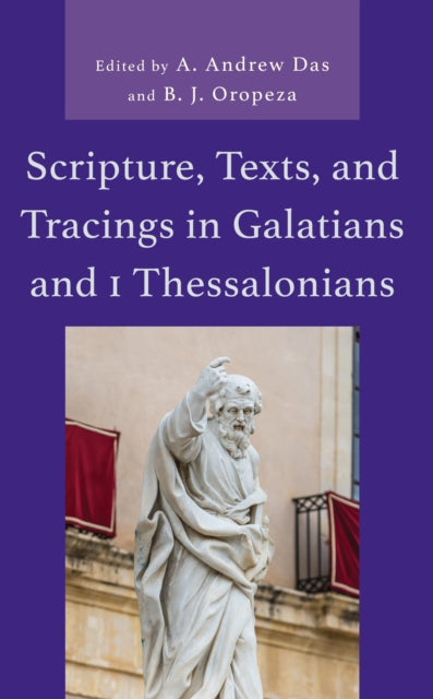 Book cover of: Scripture, Texts, and Tracings in Galatians and 1 Thessalonians. By: A. Andrew Das