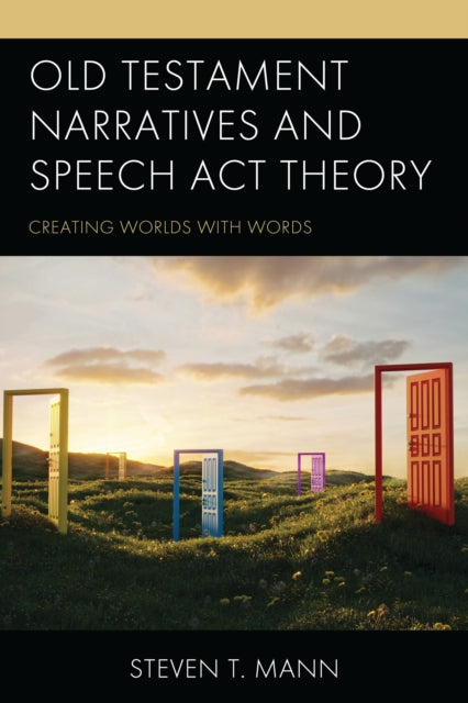 Book cover of: Old Testament Narratives and Speech Act Theory. By: Steven T. Mann