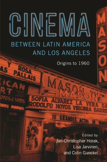 Book cover of: Cinema Between Latin America and Los Angeles. By: Jan-Christopher Horak