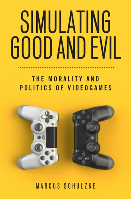 Book cover of: Simulating Good and Evil. By: Marcus Schulzke