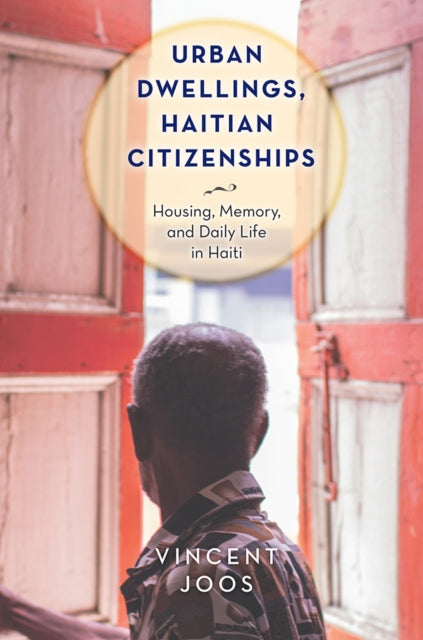Book cover of: Urban Dwellings, Haitian Citizenships. By: Vincent Joos