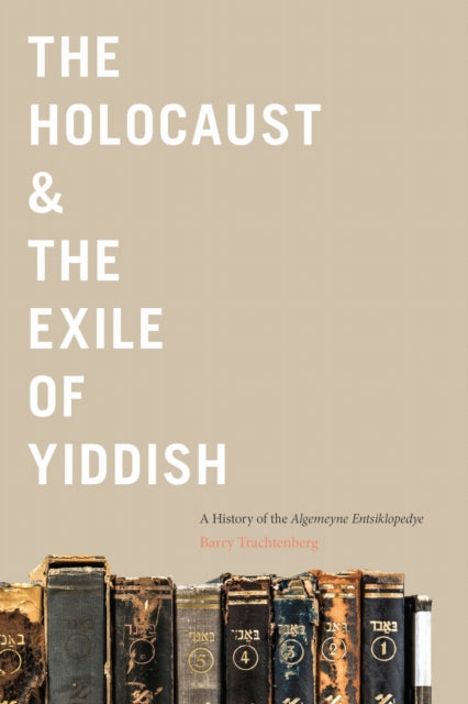 Book cover of: Holocaust & the Exile of Yiddish. By: Barry Trachtenberg