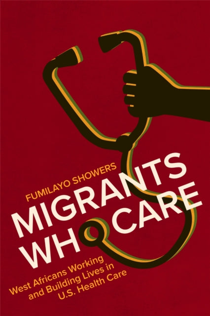 Book cover of: Migrants Who Care. By: Fumilayo Showers