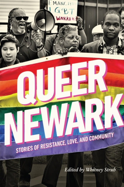 Book cover of: Queer Newark. By: Whitney Strub