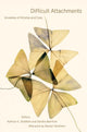 Book cover of: Difficult Attachments. By: Kathryn E. Goldfarb