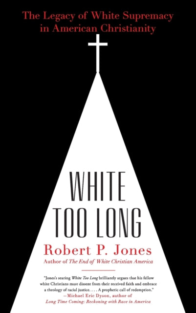 Book cover of: White Too Long. By: Robert P. Jones