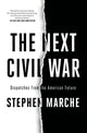 Book cover of: Next Civil War. By: Stephen Marche