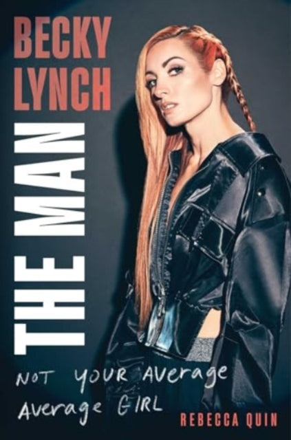 Book cover of: Becky Lynch the Man. By: Rebecca Quin