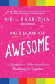 Book cover of: Our Book of Awesome. By: Neil Pasricha