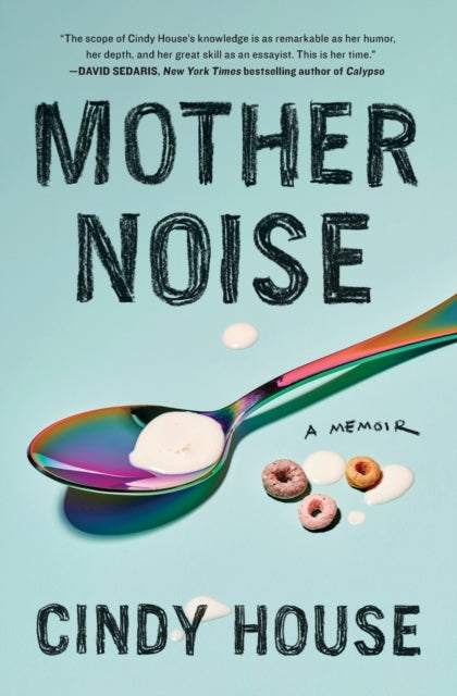 Book cover of: Mother Noise. By: Cindy House