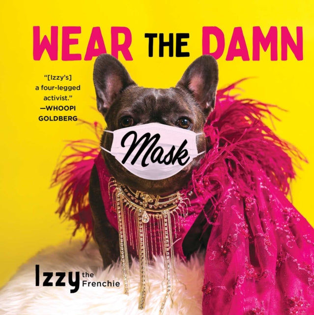 Book cover of: Wear the Damn Mask. By: Izzy the Izzy the Frenchie