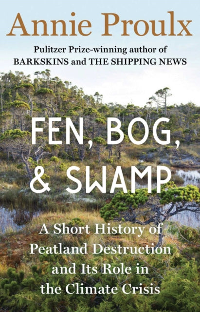 Book cover of: Fen, Bog and Swamp. By: Annie Proulx