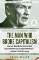 Book cover of: Man Who Broke Capitalism. By: David Gelles