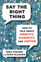 Book cover of: Say the Right Thing. By: Kenji Yoshino