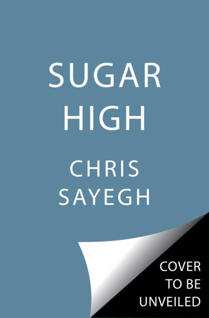 Book cover of: Sugar High. By: Chris Sayegh