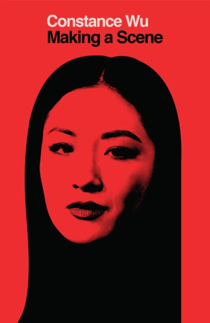 Book cover of: Making a Scene. By: Constance Wu