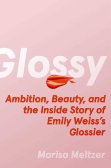 Book cover of: Glossy. By: Marisa Meltzer