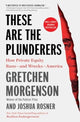 Book cover of: These Are the Plunderers. By: Gretchen Morgenson