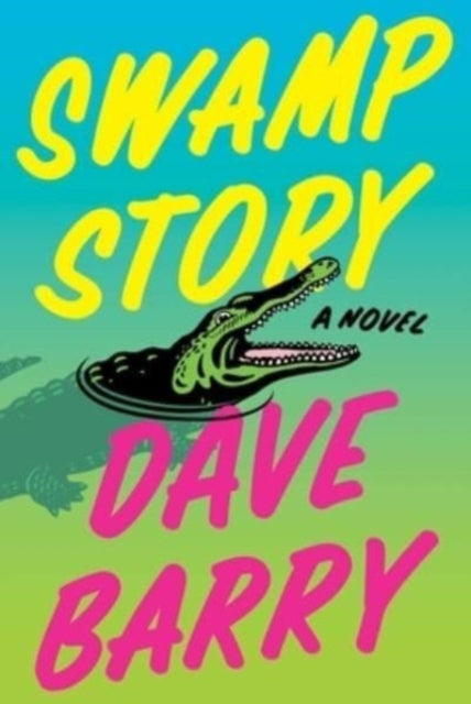 Book cover of: Swamp Story. By: Dave Barry