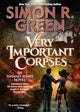 Book cover of: Very Important Corpses. By: Simon R. Green