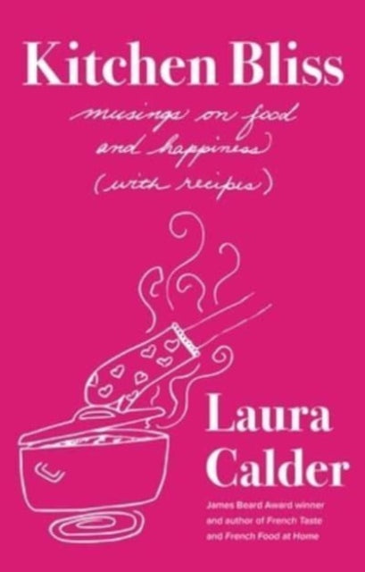 Book cover of: Kitchen Bliss. By: Laura Calder