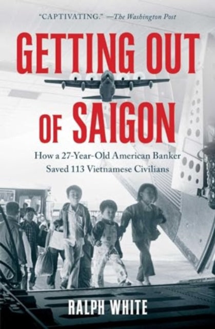 Book cover of: Getting Out of Saigon. By: Ralph White