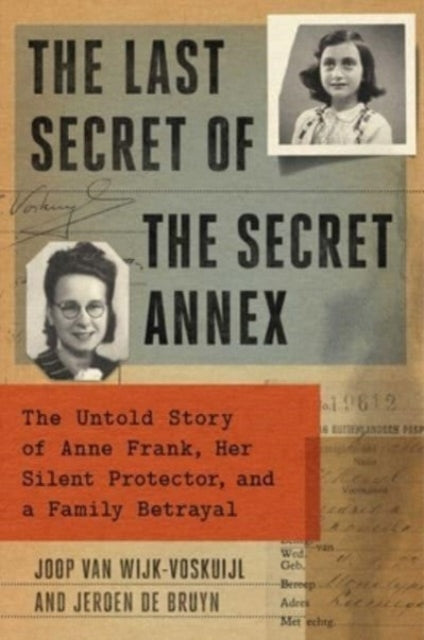 Book cover of: Last Secret of the Secret Annex. By: Joop van Wijk-Voskuijl