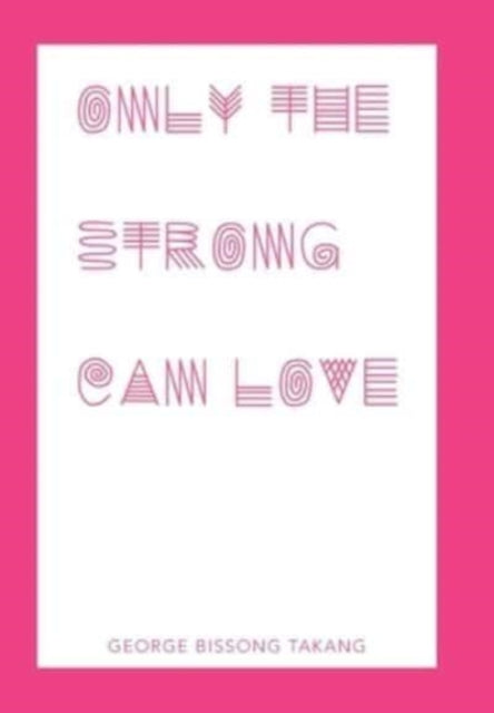 Book cover of: Only the Strong Can Love