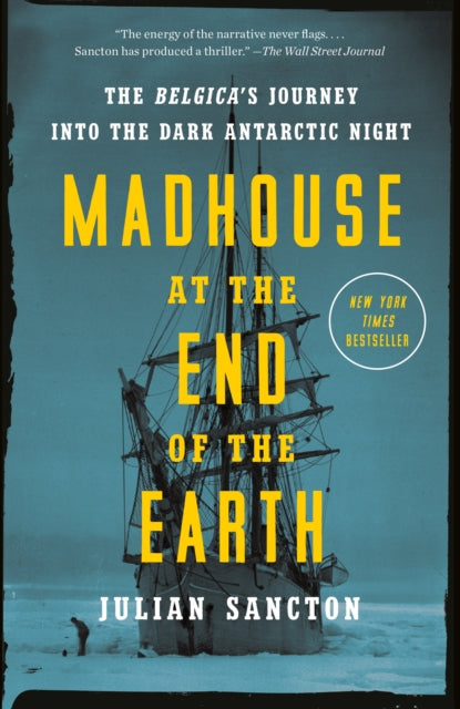 Book cover of: Madhouse at the End of the Earth. By: Julian Sancton