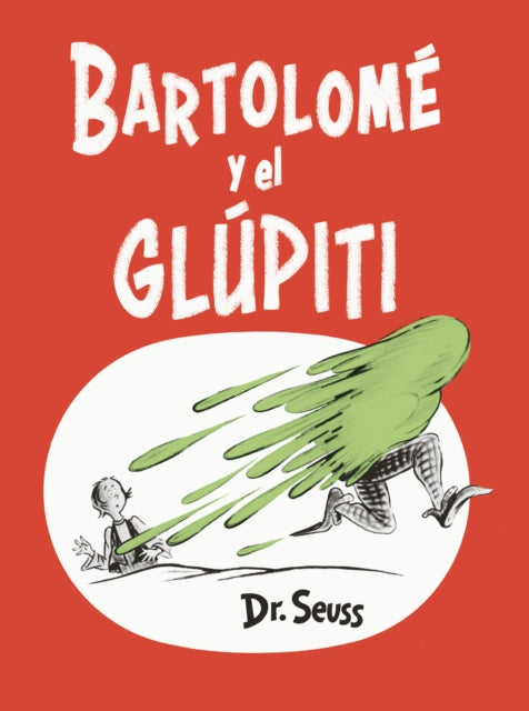 Book cover of: Bartolome y el glupiti / Bartholomew and the Oobleck. By: Dr. Seuss