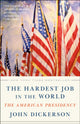 Book cover of: Hardest Job in the World. By: John Dickerson