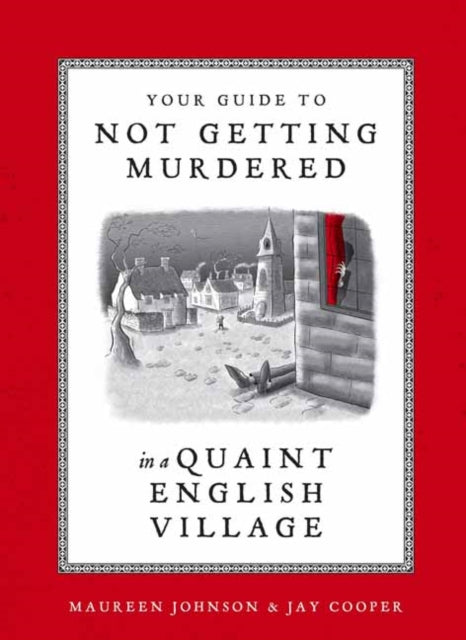 Book cover of: Your Guide to Not Getting Murdered in a Quaint English Village. By: Maureen Johnson - undifferentiated