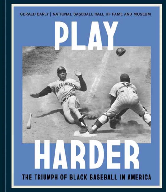 Play Harder, The Triumph of Black Baseball in America 9781984863225 Gerald Early