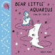 Book cover of: Baby Astrology: Dear Little Aquarius. By: Roxy Marj