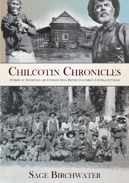 Book cover of: Chilcotin Chronicles. By: Sage Birchwater
