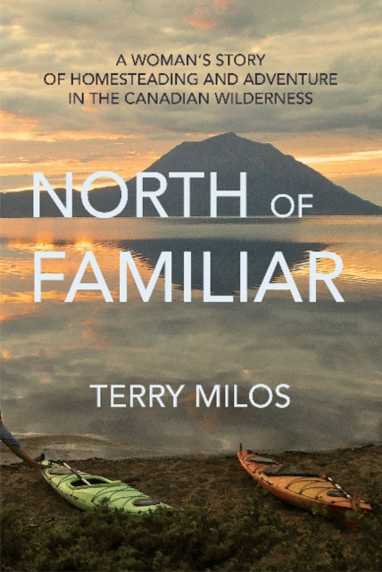 Book cover of: North of Familiar. By: Terry Milos