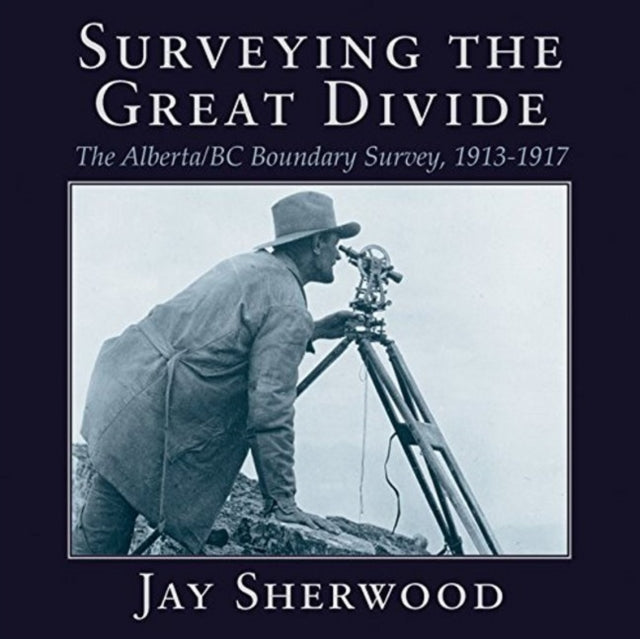 Book cover of: Surveying the Great Divide. By: Jay Sherwood