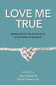 Book cover of: Love Me True