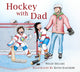 Book cover of: Hockey with Dad. By: Willie Sellars