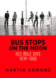 Book cover of: Bus Stops on the Moon. By: Martin Edmond