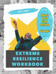 Book cover of: Extreme Resilience Workbook